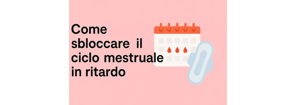 Ritardo ciclo mestruale: guida completa e consigli utili