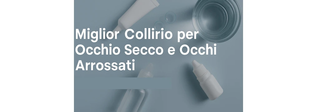 Colliri in Farmacia Online: Quali Sono i Migliori per Occhi Secchi e Allergie