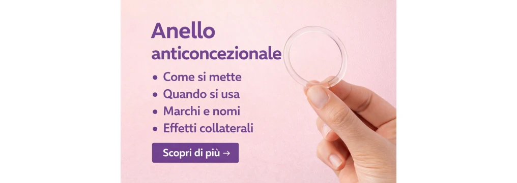 Anello anticoncezionale: marche, come si mette, quando si usa e quali effetti collaterali conoscere