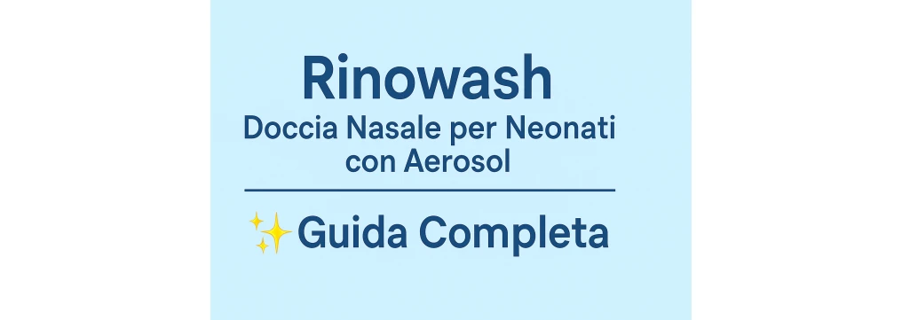 Rinowash: Doccia Nasale per Neonati con Aerosol – Guida Completa